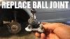 How To Replace A Ball Joint