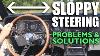 Sloppy Steering Syndrome Problems U0026 Solutions